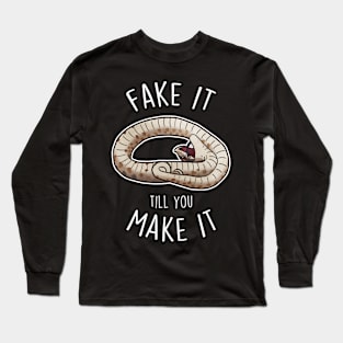 Hognose Snake Fake It Till You Make It Long Sleeve T-Shirt